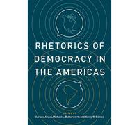 Rhetorics Of Democracy In The Americas