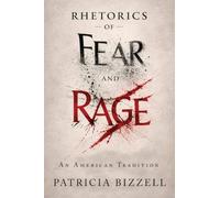 Rhetorics of Fear and Rage: An American Tradition
