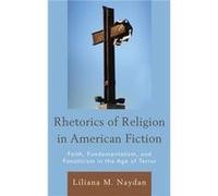 Rhetorics of Religion in American Fiction Liliana M. Naydan (Auteur)