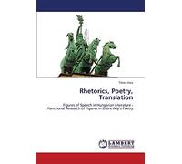 Rhetorics, Poetry, Translation: Figures of Speech in Hungarian Literature - Functional Research of Figures in Endre Ady’s Poetry