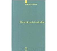 Rhetorik Und Geschichte: Eine Studie Zu Den Krigsreden Im Ersten Buch Des Thukydides