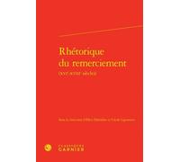 Rhétorique Du Remerciement - (Xvie-Xviiie Siècles)