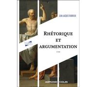 Rhétorique et argumentation - 4ed 4ème édition - Jean-Jacques Robrieux - Armand Colin - broché - Etude