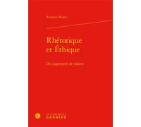 Rhétorique et Éthique Du jugement de valeur - Roselyne Koren - Classiques Garnier - relié - Essai