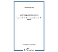 Rhétorique et politique Le pouvoir du discours et le discours du pouvoir - Constantin Salavastru - L'harmattan - broché - Essai