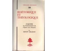 Rhetorique Et Theologique Calvin - Le Commentaire De L'epitre Aux Romains