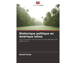 Rhétorique politique en Amérique latine: Une comparaison entre les discours d'Evo Morales et de Rafael Correa