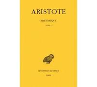 Rhétorique. Tome I: Livre I Aristote (Auteur), Méderic Dufour (Edité par)