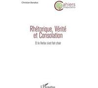Rhétorique, Vérité et Consolation Christian Banakas (Auteur)