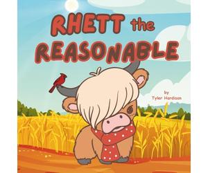 Rhett the Reasonable: A Cute Hairy Highland Cow Kids Book That Teaches Children How to Use Your Reason, Problem Solving, & Thinking. With Bonus Coloring Pages in the Back of the Book!