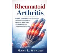 Rheumatoid Arthritis: Expert Guidance on Symptoms, Modern Treatments, Natural Strategies, and Reclaiming Your Quality of Life