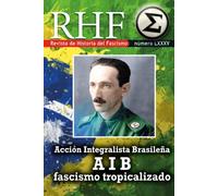 Rhf - Revista De Historia Del Fascismo: Acción Integralista Brasileña Aib: Fascismo Tropicalizado
