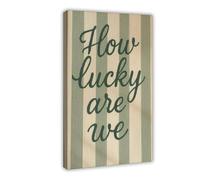 RHFWEC Poster « How Lucky Are We » sur toile - Décoration murale pour salon, chambre à coucher - 30 x 45 cm