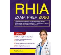 RHIA Exam Prep: Comprehensive Review for the Registered Health Information Administrator Exam | 3 Full-Length Practice Tests with In-Depth Answer Rationales