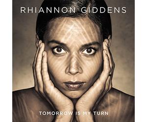 Rhiannon Giddens - Tomorrow Is My Turn by Rhiannon Giddens (2015-02-10)