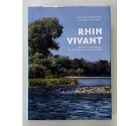 Rhin Vivant - Histoire Du Fleuve, Des Poissons Et Des Hommes