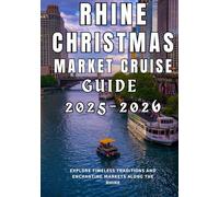 Rhine Christmas Market Cruise Guide 2025-2026: Explore Timeless Traditions and Enchanting Markets Along the Rhine