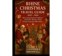 Rhine Christmas Travel Guide 2025 - 2026: Discovering Timeless Traditions and Festive Wonders Along Europe’s Legendary Rhine River