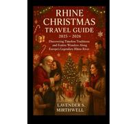Rhine Christmas Travel Guide 2025 - 2026: Discovering Timeless Traditions and Festive Wonders Along Europe’s Legendary Rhine River