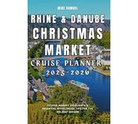 Rhine & Danube Christmas Market Cruise Planner 2025-2026: Festive Market Highlights & Essential River Cruise Tips for the Holiday Season