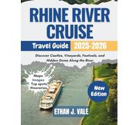 Rhine River Cruise Travel Guide 2025-2026: Discover Castles, Vineyards, Festivals, and Hidden Gems Along the River