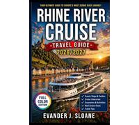 Rhine River Cruise Travel Guide 2026-2027: Detailed Itineraries, Scenic Stops, Excursions, Cruise Costs & What to Expect from Amsterdam to Switzerland