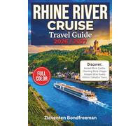 Rhine River Cruise Travel Guide 2026-2027: Port-by-Port Shore Excursions, Honest Cruise Line Comparisons, Cabin Selection, Christmas Markets and Proven Itineraries from Amsterdam to Basel