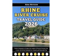 Rhine River Cruise Travel Guide 2026: Perfect Companion to Explore the wonders of Western Germany Like a Local, with All the Essentials for a Smooth and Memorable Trip