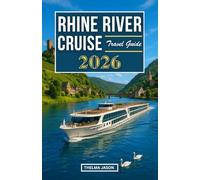 RHINE RIVER CRUISE TRAVEL GUIDE 2026: The Essential Guidebook to Cruising Europe’s Most Legendary River