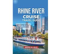 RHINE RIVER CRUISE TRAVEL GUIDE: Explore Europe’s Scenic Waterways with Top Tips, Itineraries, and Must-See Destinations