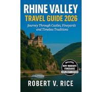 Rhine Valley Travel Guide 2026: Journey Through Castle, Vineyards and Timeless Traditions
