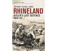 Rhineland: Hitler’s Last Defence, 1944-45