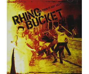 Rhino Bucket - and Then It Got Ugly [Import]