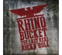 Rhino Bucket The Last Real Rock N' Roll (CD) Album
