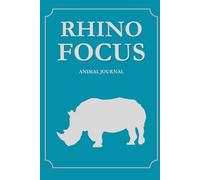 Rhino Focus Journal - Crush Distractions & Dominate Your Day: Daily Productivity Planner for High Performers Who Want Laser Focus, Powerful Action & Real Results