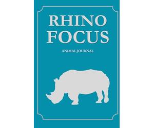 Rhino Focus Journal - Crush Distractions & Dominate Your Day: Daily Productivity Planner for High Performers Who Want Laser Focus, Powerful Action & Real Results