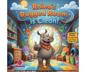 Rhino’s Rugged Room Is Clean!: A Fun Rhyming Picture Book About Cleaning Up, Small Steps, and Big Wins