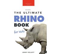 Rhinoceros The Ultimate Rhino Book