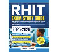 RHIT EXAM STUDY GUIDE 2025-2026: Ace The Health Information Certification Exam On Your First Try With 900+ Practice Questions And Complete Coverage Of All Exam Domains