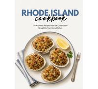 Rhode Island Cookbook: 50 Authentic Recipes From the Ocean State Brought to Your Home Kitchen