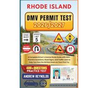 RHODE ISLAND DMV PERMIT TEST 2026/2027: A Complete Driver’s License Study Guide with 400+ Practice Questions, Road Signs, and Traffic Laws to Help You Pass the Written Exam on Your First Try