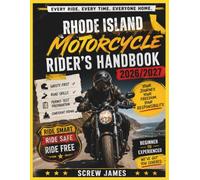 RHODE ISLAND MOTORCYCLE RIDER’S HANDBOOK 2026-2027: EVERY RIDE, EVERY TIME, EVERYONE HOME YOUR JOURNEY,YOUR FREEDOM, YOUR RESPONSIBILITY