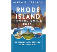 Rhode Island Travel Guide 2025:: The Ocean State’s Best-Kept Secrets Revealed
