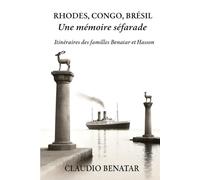 RHODES, CONGO, BRÉSIL: Une mémoire séfarade - Itinéraires des familles Benatar et Hasson