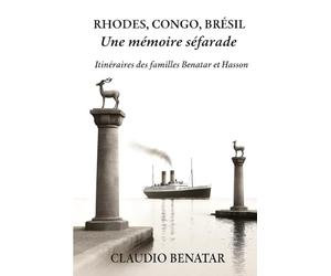 RHODES, CONGO, BRÉSIL: Une mémoire séfarade - Itinéraires des familles Benatar et Hasson