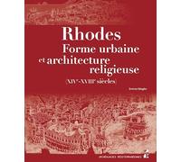 Rhodes: FORME URBAINE ET ARCHITECTURE RELIGIEUSE XIV XVIIIE SIECLES