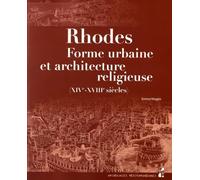 Rhodes: FORME URBAINE ET ARCHITECTURE RELIGIEUSE XIV XVIIIE SIECLES