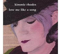 Rhodes, Kimmie - Love Me Like a Song