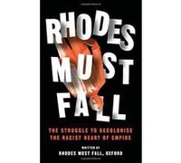 Rhodes Must Fall: The Struggle to Decolonise the Racist Heart of Empire - [Version Originale] Inconnu (Auteur)