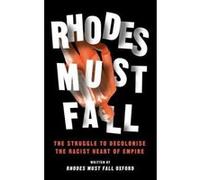 Rhodes Must Fall: The Struggle to Decolonise the Racist Heart of Empire - [Version Originale] Inconnu (Auteur)